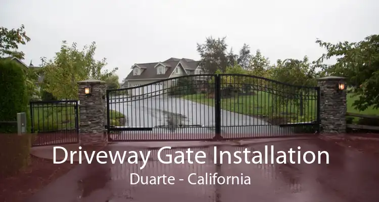 Driveway Gate Installation Duarte - California
